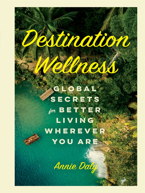 Title details for Destination Wellness by Annie Daly - Wait list